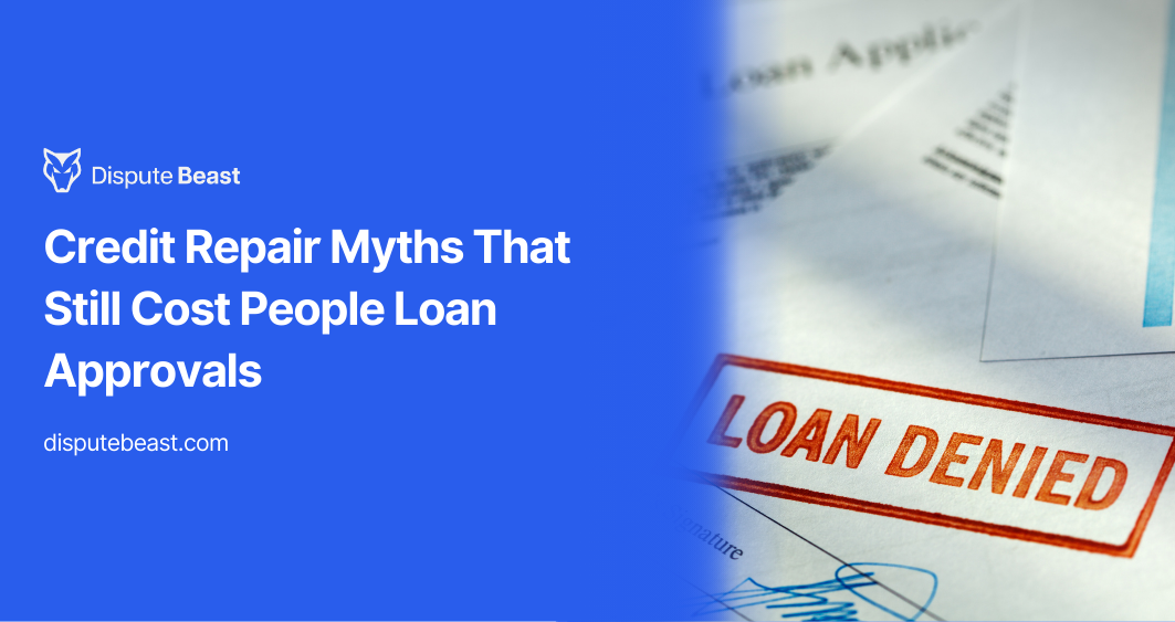 Credit Repair Myths That Still Cost People Loan Approvals